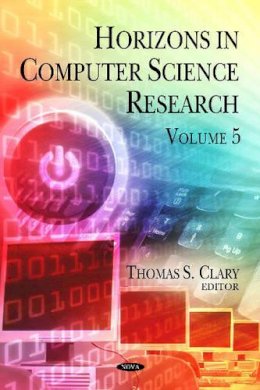Thomas S. Clary - Horizons in Computer Science Research: Volume 5 - 9781613247891 - V9781613247891