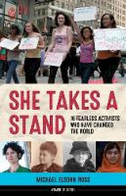 Michael Elsohn Ross - She Takes a Stand: 16 Fearless Activists Who Have Changed the World - 9781613730263 - V9781613730263
