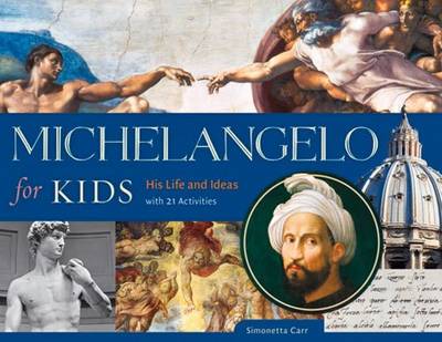 Simonetta Carr - Michelangelo for Kids: His Life and Ideas, with 21 Activities - 9781613731932 - V9781613731932