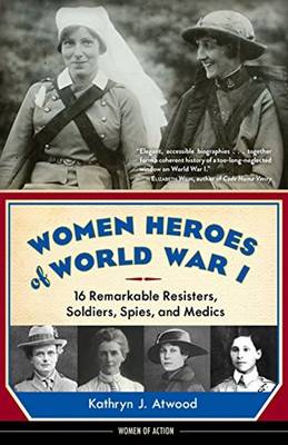 Kathryn J. Atwood - Women Heroes of World War I - 9781613735954 - V9781613735954