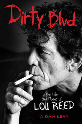 Aidan Levy - Dirty Blvd: The Life & Music of Lou Reed - 9781613737361 - V9781613737361