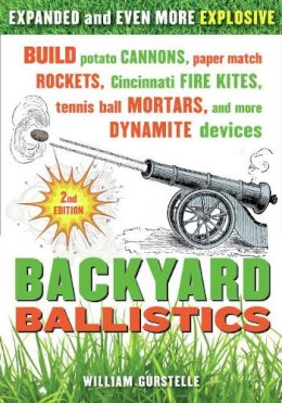 William Gurstelle - Backyard Ballistics 2nd Edn. - 9781613740644 - V9781613740644