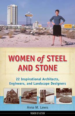 Anna M. Lewis - Women of Steel and Stone: 22 Inspirational Architects, Engineers, and Landscape Designers - 9781613745083 - V9781613745083
