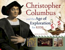 Ronald A. Reis - Christopher Columbus and the Age of Exploration for Kids: With 21 Activities - 9781613746745 - V9781613746745