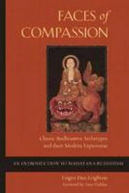 Taigen Dan Leighton - Faces of Compassion: Classic Bodhisattva Archetypes and Their Modern Expression - an Introduction to Mahayana Buddhism - 9781614290148 - V9781614290148