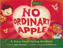 Sara Marlowe - No Ordinary Apple: A Story About Eating Mindfully - 9781614290766 - V9781614290766