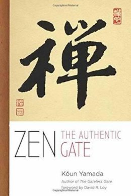 Koun Yamada - Zen: The Authentic Gate - 9781614292500 - V9781614292500