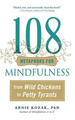 Adams Media - 108 Metaphors for Mindfulness: From Wild Chickens to Petty Tyrants - 9781614293835 - V9781614293835