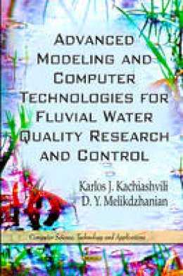 Unknown - Advanced Modeling & Computer Technologies for Fluvial Water Quality Research & Control - 9781614700180 - V9781614700180