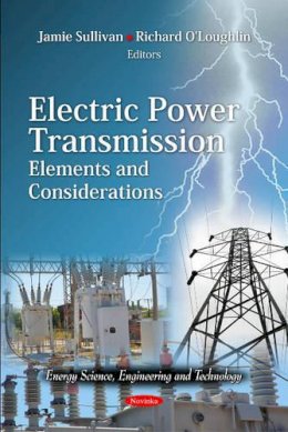 Jamie Sullivan - Electric Power Transmission: Elements & Considerations - 9781614704584 - V9781614704584