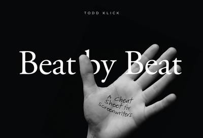 Todd Klick - Beat By Beat: A Cheat Sheet for Screenwriters - 9781615932467 - V9781615932467