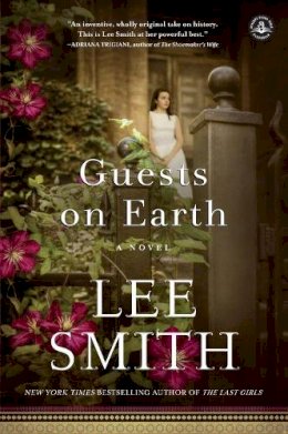 Lee Smith - Guests on Earth: A Novel - 9781616203801 - V9781616203801
