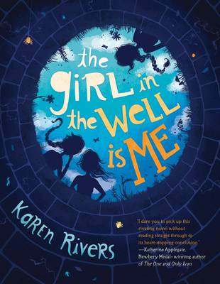 Karen Rivers - The Girl in the Well Is Me - 9781616206963 - V9781616206963