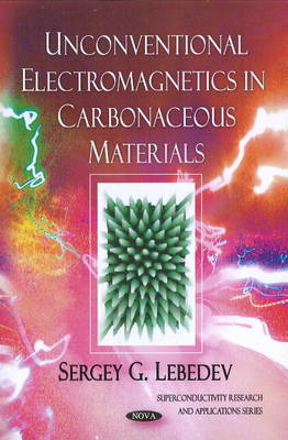 Sergey G. Lebedev - Unconventional Electromagnetics in Carbonaceous Materials - 9781616681746 - V9781616681746