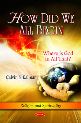 Calvin S. Kalman - How Did We All Begin: Where is God in All That? - 9781616683641 - V9781616683641