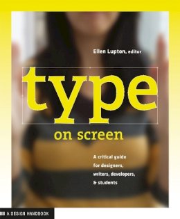Ellen (Ed) Lupton - Type on Screen: New Typographic Systems - 9781616891701 - V9781616891701