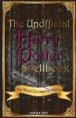 Duncan Levy - The Unofficial Harry Potter Spellbook: The Wand Chooses the Wizard - 9781616991289 - KKD0006616