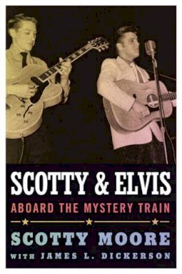Scotty Moore - Scotty and Elvis: Aboard the Mystery Train - 9781617038181 - V9781617038181