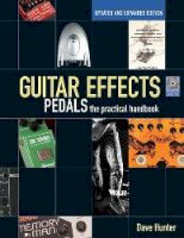 Dave Hunter - Guitar Effects Pedals: The Practical Handbook - 9781617131011 - V9781617131011