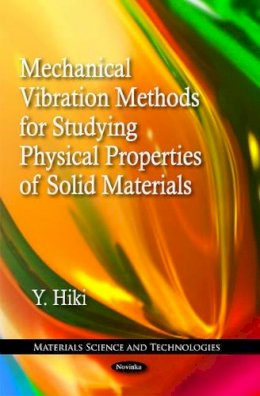 Y Hiki - Mechanical Vibration Methods for Studying Physical Properties of Solid Materials - 9781617282867 - V9781617282867