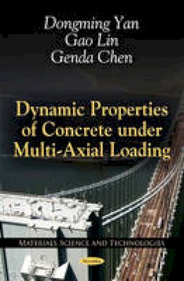 Dongming Yan - Dynamic Properties of Concrete Under Multi-Axial Loading - 9781617289071 - V9781617289071