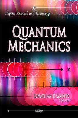 Jonathan P. Groffe (Ed.) - Quantum Mechanics - 9781617289668 - V9781617289668