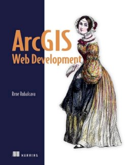 Rene Rubalcava - ArcGIS Web Development - 9781617291616 - V9781617291616