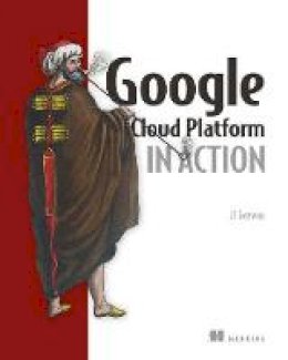 John J. Geewax - Google Cloud Platform in Action - 9781617293528 - V9781617293528