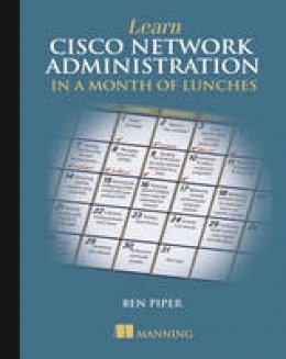 Ben Piper - Learn Cisco in a Month of Lunches - 9781617293634 - V9781617293634