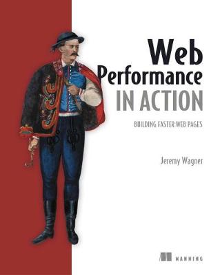 Jeremy L. Wagner - Web Performance in Action - 9781617293771 - V9781617293771