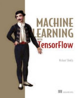 Nishant Shukla - Machine Learning with TensorFlow - 9781617293870 - V9781617293870