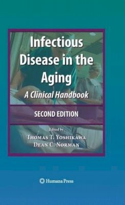 . Ed(s): Yoshikawa, Thomas T.; Norman, Dean - Infectious Disease in the Aging - 9781617379062 - V9781617379062