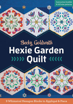 Becky Goldsmith - Hexie Garden Quilt: 9 Whimsical Hexagon Blocks to Appliqué & Piece - 9781617451522 - V9781617451522