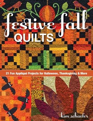 Kim Schaefer - Festive Fall Quilts: 21 Fun Appliqué Projects for Halloween, Thanksgiving & More - 9781617451867 - V9781617451867
