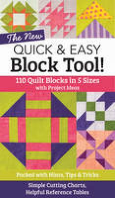 Aneloski, Liz - The NEW Quick & Easy Block Tool!: 110 Quilt Blocks in 5 Sizes with Project Ideas - Packed with Hints, Tips & Tricks - Simple Cutting Charts & Helpful Reference Tables - 9781617452314 - V9781617452314