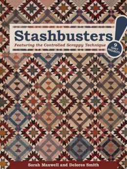 Sarah Maxwell - Stashbusters!: Featuring the Controlled Scrappy Technique - 9 Quilt Projects - 9781617453342 - V9781617453342