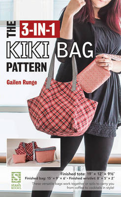 Gailen Runge - The 3-in-1 Kiki Bag Pattern - 9781617453540 - V9781617453540