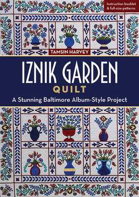 Tamsin Harvey - Iznik Garden Quilt: A Stunning Baltimore Album-Style Project - 9781617454592 - V9781617454592