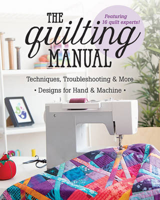 C & T Publishing - The Quilting Manual: Techniques, Troubleshooting & More - Designs for Hand & Machine - 9781617455360 - V9781617455360