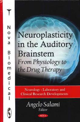 Angelo Salami (Ed.) - Neuroplasticity in the Auditory Brainstem - 9781617619496 - V9781617619496