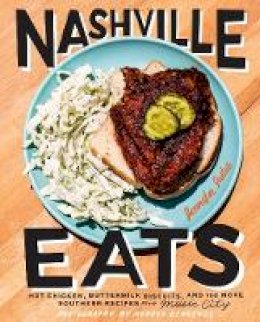 Jennifer Justus - Nashville Eats: Hot Chicken, Buttermilk Biscuits, and 100 More Southern Recipes from Music City - 9781617691690 - V9781617691690
