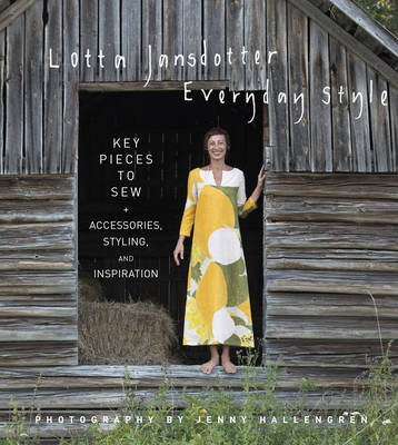 Lotta Jansdotter - Lotta Jansdotter Everyday Style: Key Pieces to Sew + Accessories, Styling, and Inspiration - 9781617691744 - V9781617691744