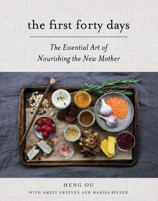Heng Ou - The First Forty Days: The Essential Art of Nourishing the New Mother - 9781617691836 - V9781617691836