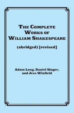 Adam Long - The Complete Works of William Shakespeare (abridged) - 9781617741555 - V9781617741555