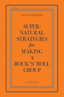 Ian Svenonius - Supernatural Strategies For Making A Rock ´n´ Roll Group - 9781617751301 - V9781617751301