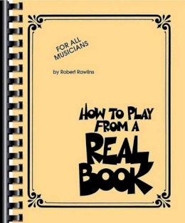 Robert Rawlins - How to Play from a Real Book: For All Musicians - 9781617803550 - V9781617803550