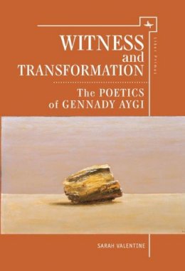 Sarah Valentine - Witness and Transformation: The Poetics of Gennady Aygi - 9781618114433 - V9781618114433