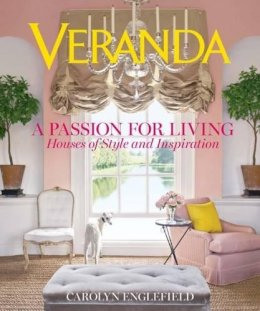 Carolyn Englefield - Veranda A Passion for Living: Houses of Style and Inspiration - 9781618371355 - V9781618371355