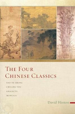 David Hinton - The Four Chinese Classics: Tao Te Ching, Chuang Tzu, Analects, Mencius - 9781619028340 - V9781619028340