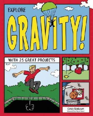 Cindy Blobaum - Explore Gravity!: With 25 Great Projects (Explore Your World) - 9781619302075 - V9781619302075